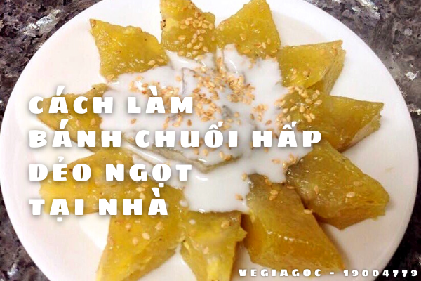 Cách làm bánh chuối hấp dẻo ngọt thơm ngon đúng chuẩn miền Tây